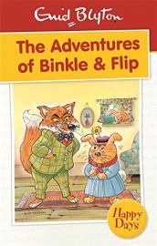 ENID BLYTON: HAPPY DAYS : THE ADVENTURES OF BINKLE & FLIP