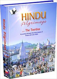 HINDU PILGRIMAGE - THE TEERTHAS : A JOURNEY THROUGH THE HOLY PLACES OF HINDUS ALL OVER INDIA