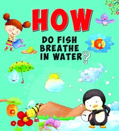 How Series : HOW DO FISH BREATHE IN WATER ?