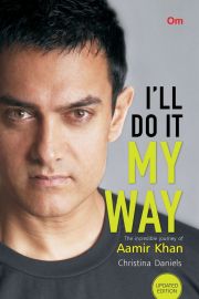 I'LL DO IT MY WAY : The incredible journey of Aamir Khan.