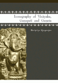 Iconography of Vinayaka, Ganapati and Ganesa