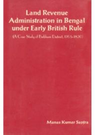 Land Revenue Administration in Bengal under Early, British Rule (1765-1820)