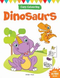 Little Artist Series - Dinosaurs : Copy Colouring Books