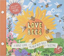 Love Bees: A family guide to help keep bees buzzing - With games, stickers and more