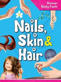 Human Body Facts : NAILS, SKIN & HAIR