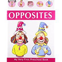 OPPOSITES- MY VERY FIRST PRESCHOOL BOOK