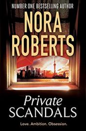 PRIVATE  SCANDALS  by NORA ROBERTS love, ambition, obsession
