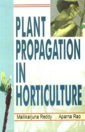 Plant Propagation in Horticulture - Mallikarjuna Reddy & Aparna Rao