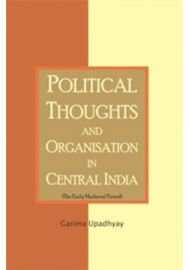 Political Thoughts and Organisation in Central India (The Early Medieval Period)