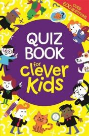 QUIZ BOOK FOR CLEVER KIDS - OVER 600 QUESTIONS 