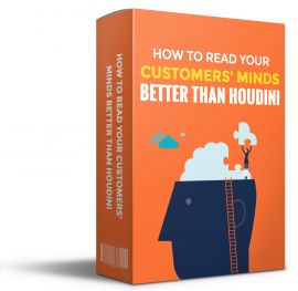 How To Read Your Customers’ Minds Better Than Houdini