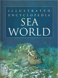 Illustrated Encyclopedia SEA WORLD