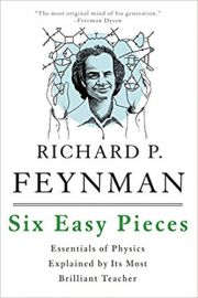 SIX EASY PIECES by RICHARD P FEYNMAN, ROBERT B LEIGHTON, MATTHEW SANDS essentials of physics explained by its most brilliant teacher