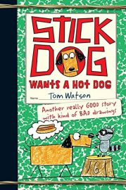 STICK DOG : WANTS A HOT DOG : Another Really GOOD Story With Kind of BAD Drawings