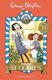 75TH ANNIVERSARY EDITION: Book 6: KITTY AT ST CLARE'S