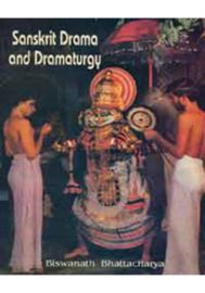 Sanskrit Drama and Dramaturgy