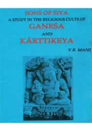 Sons of Siva: A Study in the Religious Cults of Ganesa and Karttikeya