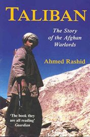 TALIBAN by Ahmed Rashid. The story of the Afghan Warlords.