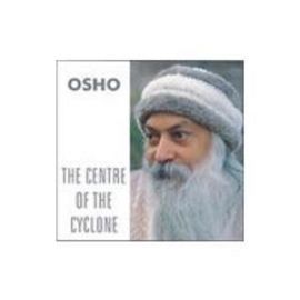 THE CENTRE OF THE CYCLONE - OSHO