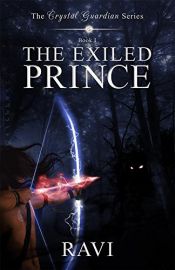 THE CRYSTAL GUARDIAN SERIES: BOOK 1 :   THE EXILED PRINCE 