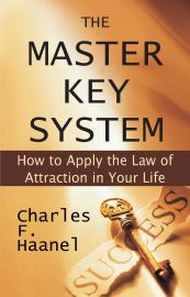 THE MASTER KEY SYSTEM :  HOW TO APPLY THE LAW OF ATTRACTION IN YOUR LIFE