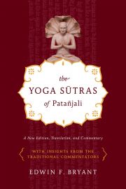 THE YOGA SUTRAS OF PATANJALI : with insights from the traditional Commentators. A New Edition, Translation and Commentary.