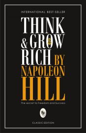 THINK & GROW RICH :    THE SECRET TO FREEDOM AND SUCCESS