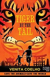 TIGER BY THE TAIL : SAVE THE ANIMALS - SAVE THE WORLD!