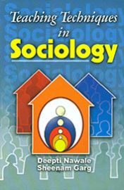 Teaching Techniques in Sociology - Deepti Nawale & Sheenam Garg