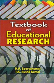 Textbook of Educational Research - K. R. Sooryakumar & P. K. Sushil Kumar