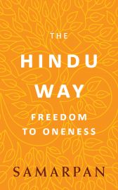 THE HINDU WAY : FREEDOM TO ONENESS