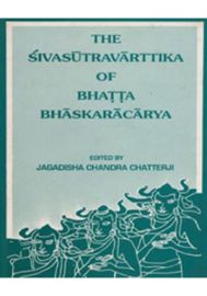 The Sivasutravarttika of Bhatta Bhaskaracarya