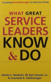 CREATING BREAKTHROUGHS IN SERVICE FIRMS : WHAT GREAT SERVICE LEADERS KNOW & DO