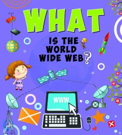 What Series : WHAT IS THE WORLD WIDE WEB ?
