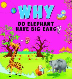 Why Series : WHY DO ELEPHANT HAVE BIG EARS ?