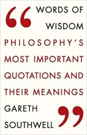 WORDS OF WISDOM : PHILOSOPHY'S MOST IMPORTANT QUOTATIONS AND THEIR MEANINGS