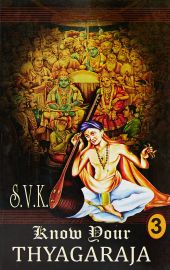 Know Your Thyagaraja - Vol - 3 - S.V.K @ S.V.Krishnamurthy