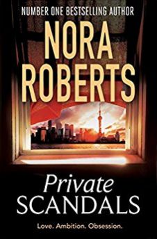 PRIVATE  SCANDALS  by NORA ROBERTS love, ambition, obsession